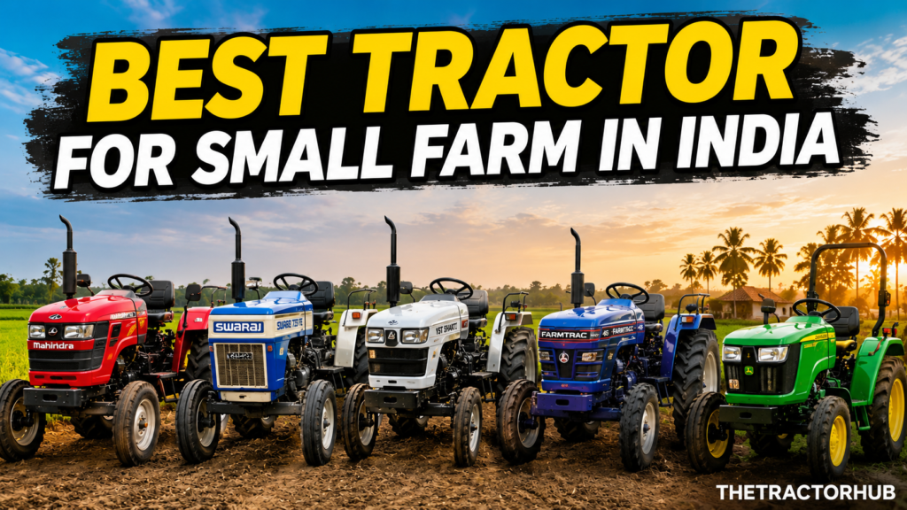 Best Tractor for Small Farm in India 2026